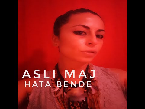 HATA BENDE - ASLI MAJ