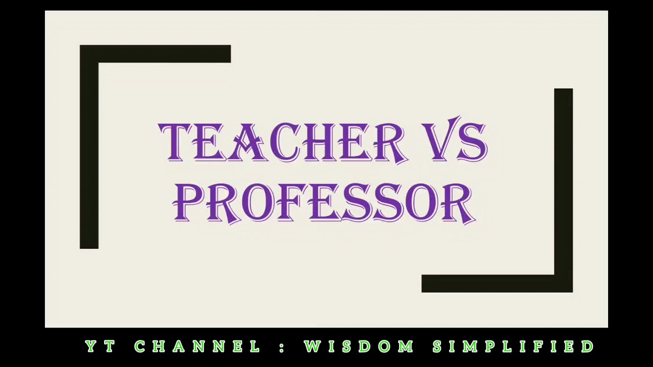 Difference between Teacher and Professor