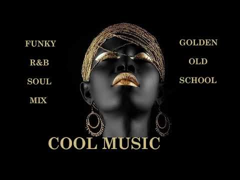 FUNKY R&B SOUL MIX GOLDEN OLD SCHOOL