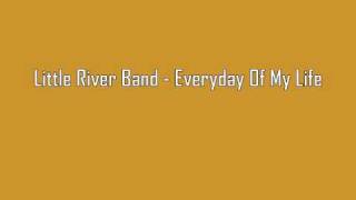 Little River Band - Everyday Of My Life