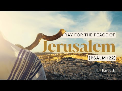 PRAY THIS for the Peace of Jerusalem (Song from Psalm 122)