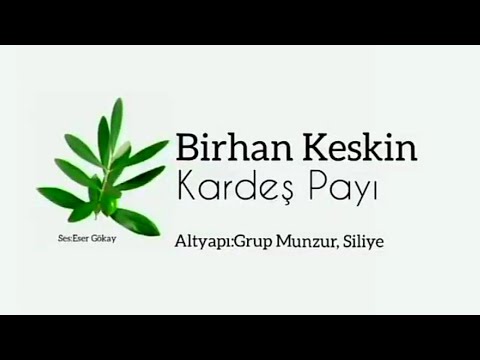 Birhan Keskin - Kardeş Payı Yorum:Eser Gökay