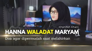 Download lagu DOA AGAR DIPERMUDAH SAAT MELAHIRKAN (HANNA WALADAT MARYAM) - KHANIFAH KHANI mp3 Download lagu DOA AGAR DIPERMUDAH SAAT MELAHIRKAN (HANNA WALADAT MARYAM) - KHANIFAH KHANI mp3