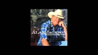 Alan Jackson Talk is cheap