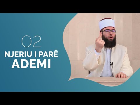 02.Njeriu i parë, Ademi - Hoxhë Omer bajrami