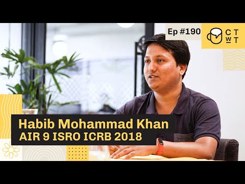 CTwT E190 - ICRB (ISRO) 2018 Scientist/Engineer (CS) Topper Habib Mohammad Khan AIR 9