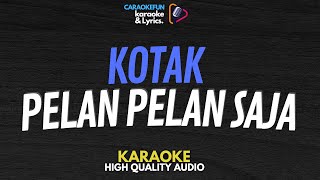 Download lagu Kotak - Pelan-Pelan Saja Karaoke Lirik mp3