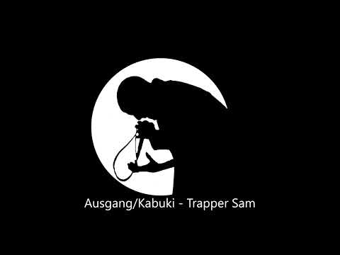 Ausgang/Kabuki - Trapper Sam