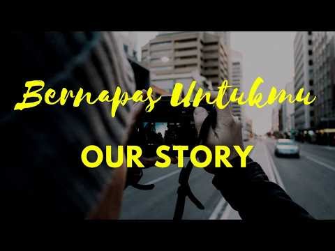 Our Story - Bernapas Untukmu