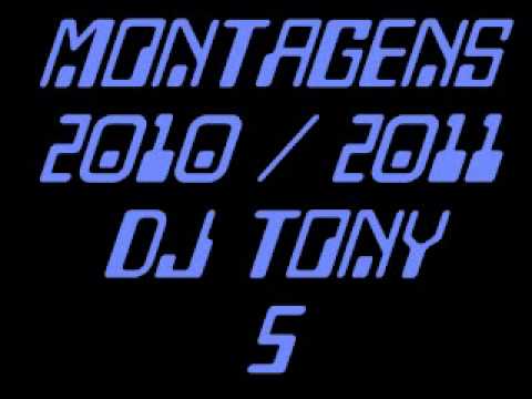 Sequência de Montagens 5 DJ TONY 2010 -2011