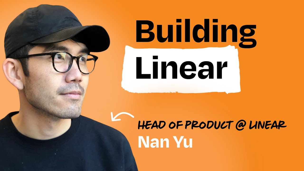 Linear’s secret to building beloved B2B products | Nan Yu (Head of Product)