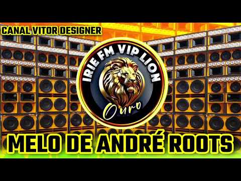 MELO DE ANDRÉ ROOTS EXCL IRIE FM VIP LION