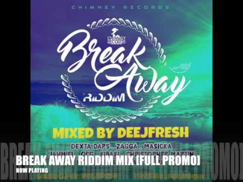 BREAK AWAY RIDDIM MIX [FULL PROMO]  @CHIMNEYRECORDS @DEEJFRESH