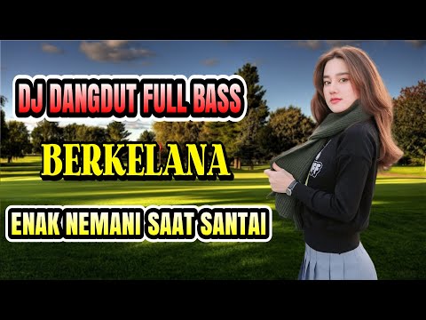 BERKELANA RHOMA IRAMA DJ DANGDUT SANTAI ENAK DIDENGAR SAMBIL REBAHAN