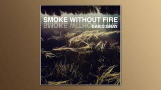 David Gray - 'Smoke Without Fire' (Official Audio)