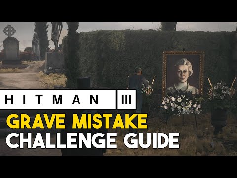 Hitman 3 Grave Mistake Challenge Guide