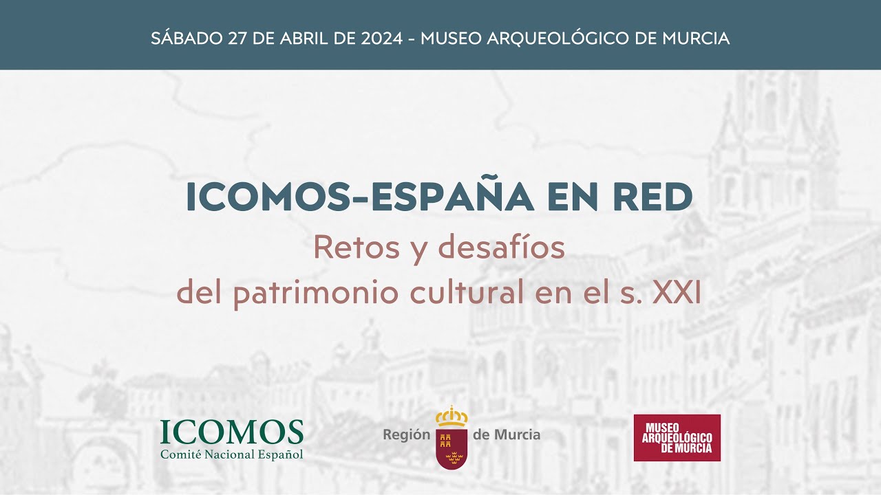 (1/2) ICOMOS-España en Red: retos y desafíos del Patrimonio Cultural en el s. XXI.