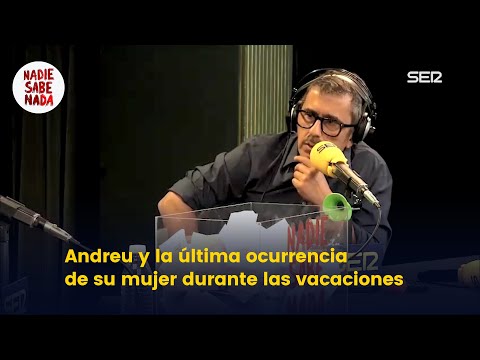 Andreu y la última ocurrencia de su mujer durante las vacaciones