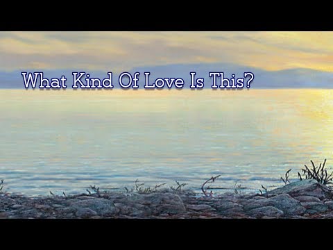What Kind Of Love Is This - Misc Praise Songs
