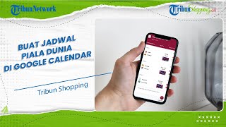 Jangan Terlewatkan, Begini Cara Membuat Jadwal Lengkap Piala Dunia 2022 Qatar di Google Calendar