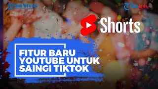 YouTube Jajal Fitur Baru Shorts di Indonesia, Disebut Jadi Saingan Baru Tiktok dan Instagram Reels
