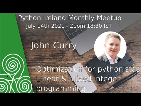 Optimization Linear Mixed Integer Programming For Pythonistas With John Curry