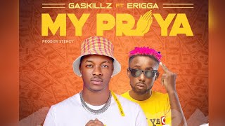 GASKILLZ FT ERIGGA - MY PRAYA (OFFICIAL AUDIO)