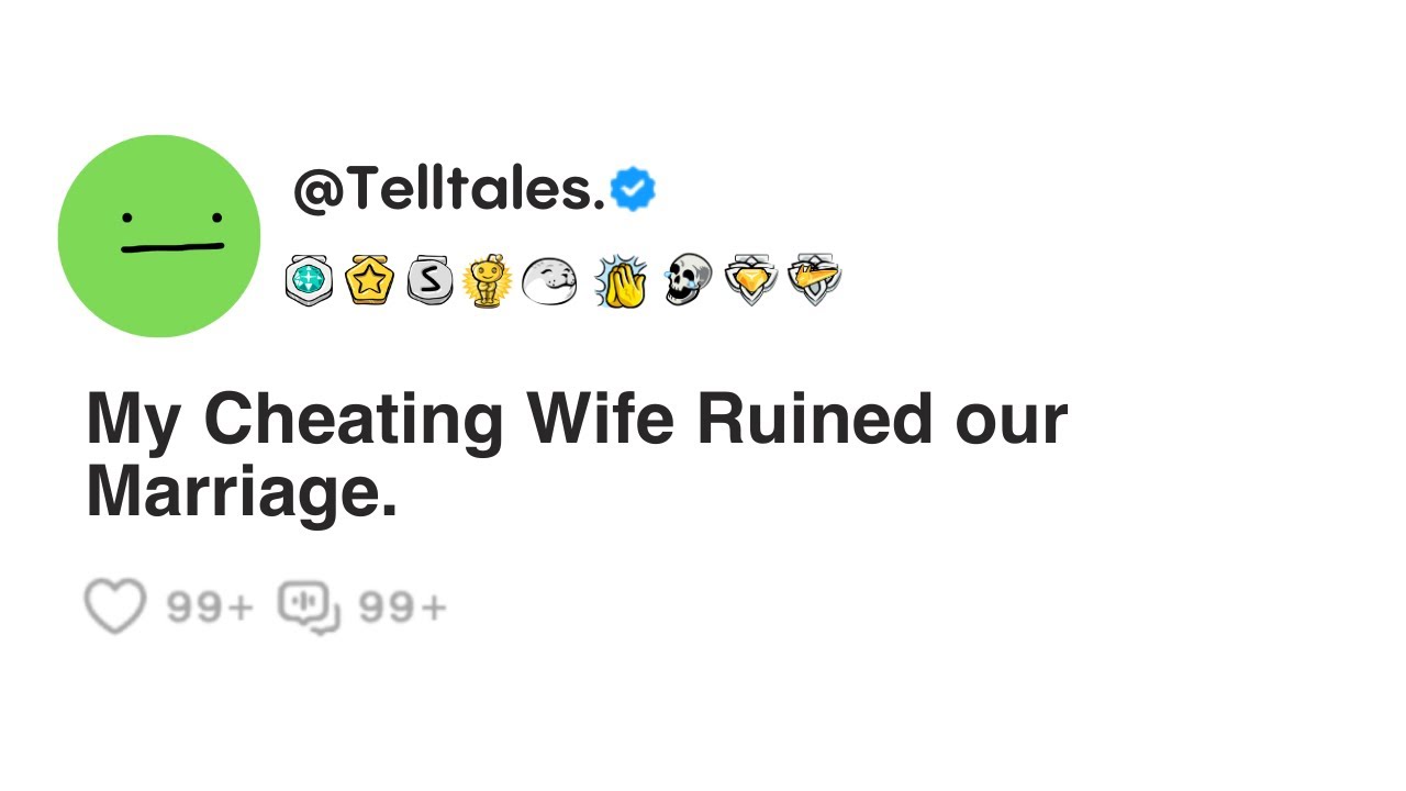 My Cheating Wife Ruined our Marriage.