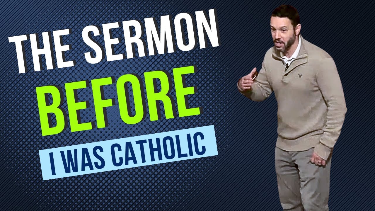 The Sermon I PREACHED That Made Me Catholic