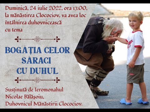 Ierom. NICOLAE BĂLĂȘOIU - Întâlnire duhovnicească - "BOGĂŢIA CELOR SĂRACI CU DUHUL" - prima parte