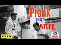 PRANK GOING WRONG ZOLZAL