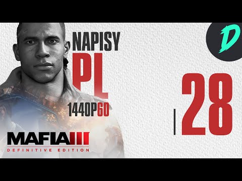 Pora zabrać się za ostatnią dzielnicę #28 - Mafia 3 Edycja Ostateczna Gameplay Napisy PL