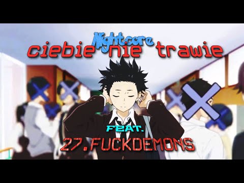 Nightcore - ciebie nie trawię ft. 27.FUCKDEMONS x WAVYZIEN x LUQ (Prod. The Dark Przemko)