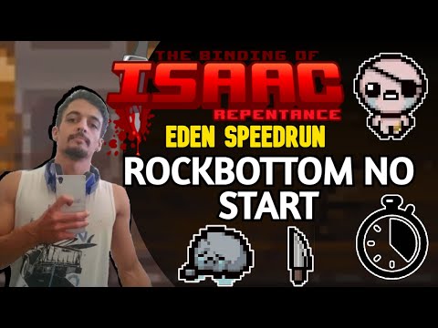 START DE ROCK BOTTOM!! EDEN SPEEDRUN! - The Binding of Isaac: Repentance