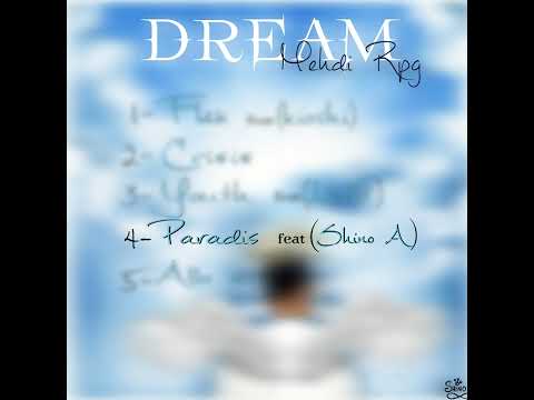 4- Mehdi Rpg - PARADIS ft Shino A (DREAM)
