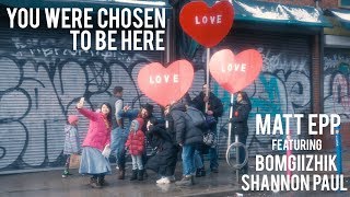 You Were Chosen To Be Here - Matt Epp ft Bomgiizhik + Shannon Paul