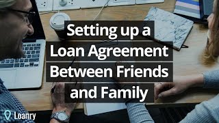 Setting up a Loan Agreement Between Friends and Family