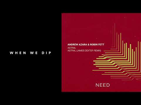 Premiere: Andrew Azara & Robin Fett - Astral (James Dexter Remix) [NEED]