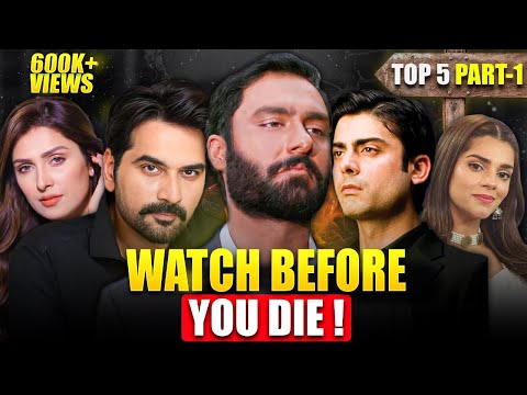 5 PAKISTANI DRAMAS YOU SHOULD WATCH BEFORE DYING ! Part 01 Top 5 Dramas of all Time