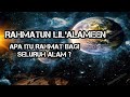 Rahmatun Lil Alamin Memahami Arti Serta Maknanya