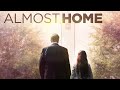 Almost Home (2015) | Full Movie | Bella Mancuso | John Lina | Erica House