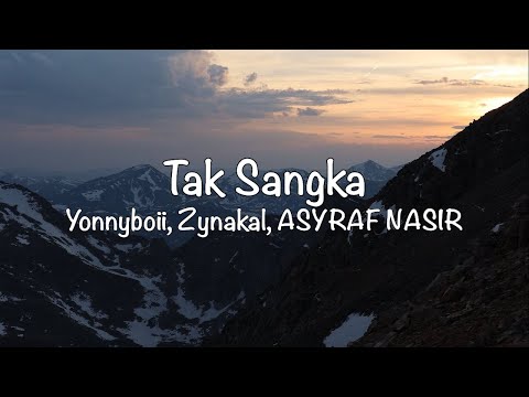 Yonnyboii, Zynakal, ASYRAF NASIR - Tak Sangka (Lirik)