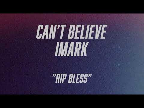 Imark- Can't Believe (Long live Bless)