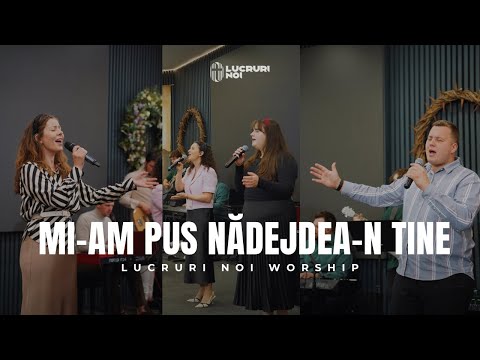 LN Worship - Mi-am pus nadejdea-n Tine