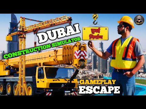 DUBAI CONSTRUCTION 🏗️ SIMULATOR GAMEPLAY ESCAPE || CONSTRUCTION GAMEPLAY ESCAPE Guru777
