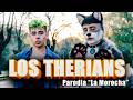 THE THERIANS Parody LA MOROCHA