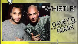 FLO RIDA - Whistle - DAVEY D REMIX Official Club Banger!!!