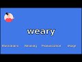 WEARY - Meaning and Pronunciation