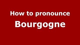 How to pronounce Bourgogne