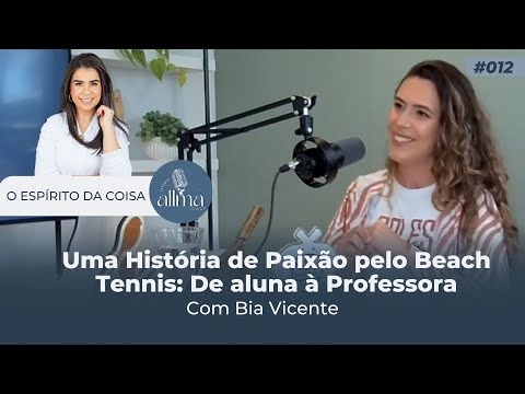 ESPÍRITO DA COISA - #12 Uma historia de paixão pelo Beach Tênnis: De aluna á Professora!